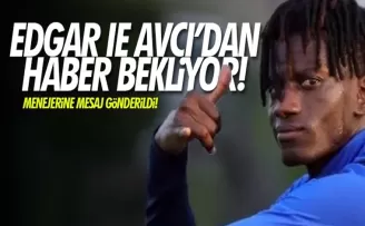 Edgar Avcı'dan haber bekliyor!