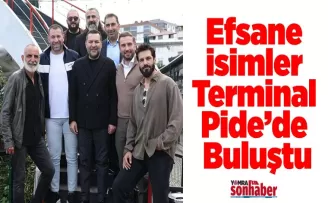 Efsane İsimler Terminal Pide’de Buluştu