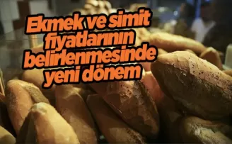 Ekmek ve simit fiyatlarının belirlenmesinde yeni dönem