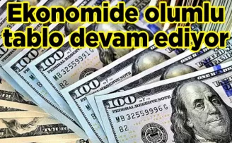 Ekonomide olumlu tablo devam ediyor