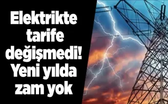 Elektrikte tarife değişmedi! Yeni yılda zam yok