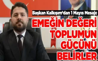 EMEĞİN DEĞERİ TOPLUMUN GÜCÜNÜ BELİRLER