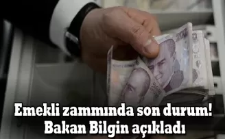 Emekli zammında son durum! Bakan Bilgin açıkladı