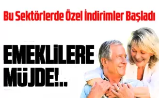 EMEKLİLERE MÜJDE! Bu Sektörlerde Özel İndirimler Başladı