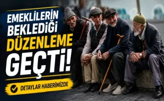 Emeklilerin beklediği düzenleme geçti