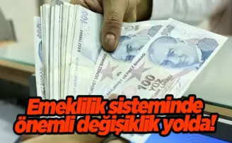Emeklilik sisteminde önemli değişiklik yolda! Bakan sinyali vermişti