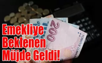 Emekliye Beklenen Müjde Geldi!
