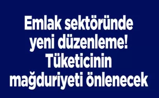 Emlak sektöründe yeni düzenleme! Tüketicinin mağduriyeti önlenecek