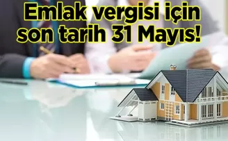 Emlak vergisi için son tarih 31 Mayıs! Bu yıl ev alan 2025’te ödeyecek