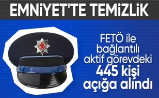 Emniyet’te FETÖ operasyonu: 445 kişi açığa alındı