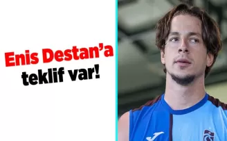 Enis Destan’a teklif var!