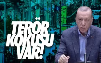 Erdoğan: ''Terör kokusu var''