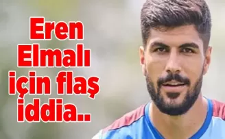 Eren Elmalı için flaş iddia.. Futbolcu cephesi doğrulamıyor ama...