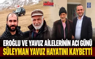 EROĞLU VE YAVUZ AİLESİNİN ACI GÜNÜ