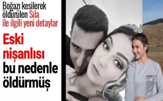 Eski nişanlısı Sıla'yı bu nedenle öldürmüş!