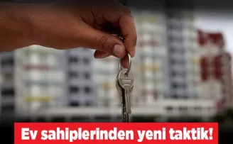Ev sahiplerinden yeni taktik! 