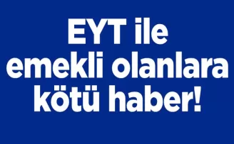 EYT ile emekli olanlara kötü haber!