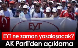 EYT ne zaman yasalaşacak? AK Parti'den açıklama