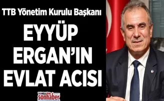 EYYÜP ERGAN’IN EVLAT ACISI