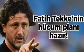 Fatih Tekke’nin hücum planı hazır!