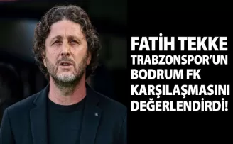 Fatih Tekke, Trabzonspor’un karşılaşmasını değerlendirdi...
