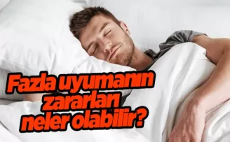 Fazla uyumanın zararları neler olabilir?