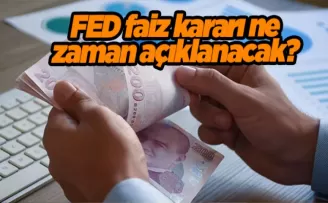 FED faiz kararı ne zaman açıklanacak? 