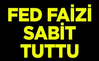 Fed faiz kararını açıkladı: Sabit tuttu
