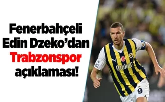 Fenerbahçeli Edin Dzeko’dan Trabzonspor açıklaması!