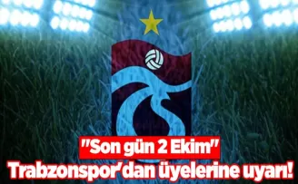 Trabzonspor’dan üyelerine uyarı! “Son gün 2 Ekim“