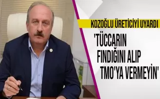 Fındık üreticisine uyarı: 'Tüccarın fındığını alıp TMO'ya vermeyin'