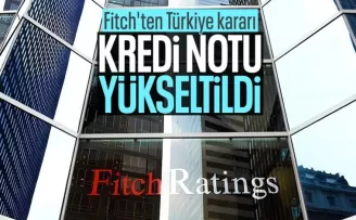 Fitch, Türkiye’nin kredi notunu yükseltti