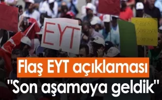 Flaş EYT açıklaması! “Son aşamaya geldik“