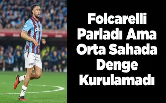 Folcarelli Parladı Ama Orta Sahada Denge Kurulamadı
