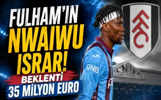 Fulham’ın Nwaiwu ısrarı!