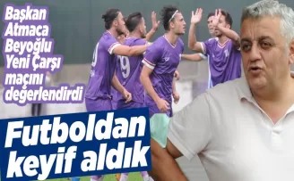 Futboldan keyif aldık