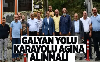 Galyan Yolu Karayolu ağına alınmalı..