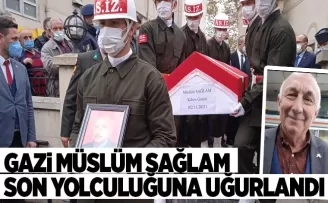 Gazi Müslüm Sağlam Son yolculuğuna uğurlandı