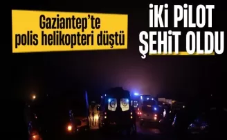 Gaziantep’te helikopter düştü: 2 polisimiz şehit oldu