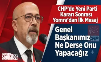 Genel Başkanımız Ne Derse Onu Yapacağız