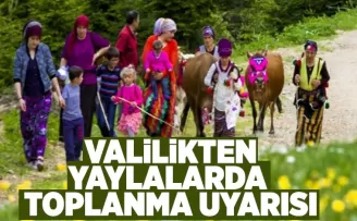Göçle dolan yaylalarda 'toplanma' uyarısı