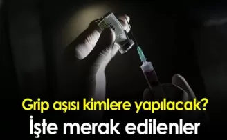 Grip aşısı kimlere yapılacak! İşte merak edilenler