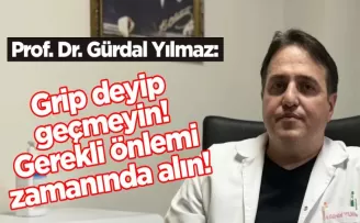 Grip deyip geçmeyin! Gerekli önlemi zamanında alın!