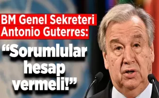 Guterres’ten tüm ülkelere çağrı!