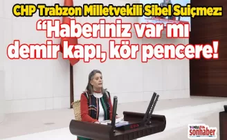 “Haberiniz var mı demir kapı, kör pencere!