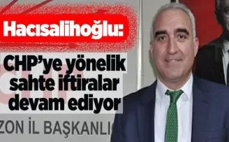 Hacısalihoğlu: “CHP’ye Yönelik Sahte İftiralar Devam Ediyor”