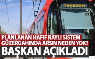 Hafif raylı sistem Arsin’e kadar neden gitmiyor? Açıklama geldi