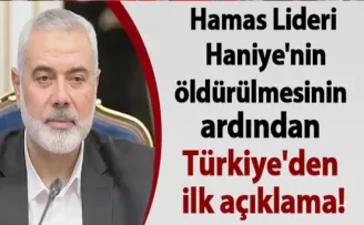 Hamas Lideri Haniye’nin öldürülmesinin ardından Türkiye’den ilk açıklama!