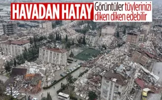 Hatay'daki yıkım havadan görüntülendi