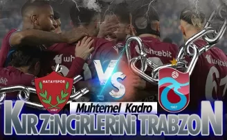 Hatayspor - Trabzonspor (Muhtemel 11)